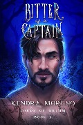 Cover-Bild zum Titel 'Bitter as a Captain (Lords of Grimm, #2)' von 'Kendra Moreno'