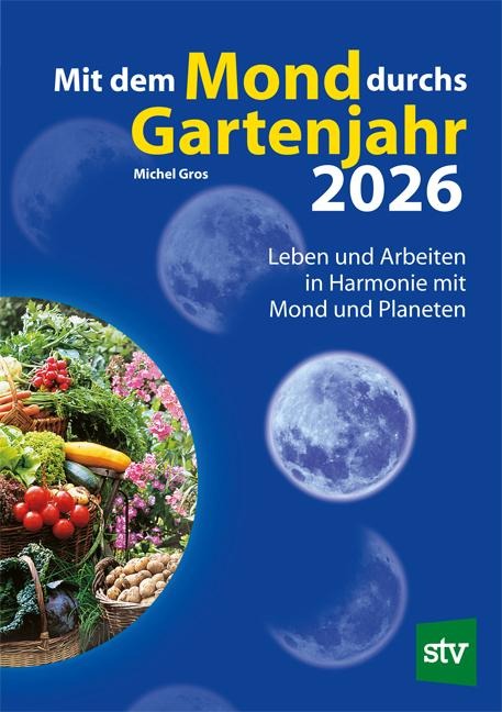 Mit dem Mond durchs Gartenjahr 2026 - Michel Gros