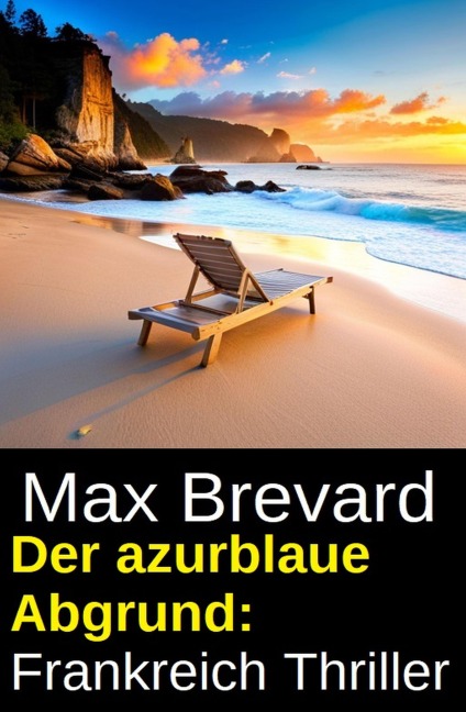 Der azurblaue Abgrund: Frankreich Thriller - Max Brevard