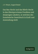 Cover-Bild zum Titel 'Das Bau-Recht und das Mieth-Recht in den Rheinprovinzen Preußens und denjenigen Ländern, in welchen des französische Gesetzbuch in Kraft und Anwendung steht' von 'J. P. Weyer, August Bessel'