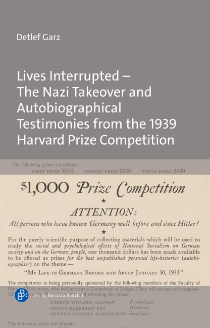 Lives Interrupted - The Nazi Takeover and Autobiographical Testimonies from the 1939 Harvard Prize Competition - Detlef Garz