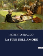 Cover-Bild zum Titel 'LA FINE DELL'AMORE' von 'Roberto Bracco'