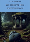 Cover-Bild zum Titel 'Das steinerne Herz: In Einfacher Sprache' von 'E. T. A. Hoffmann'