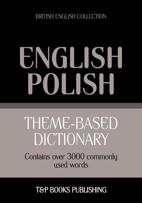 Theme-based dictionary British English-Polish - 3000 words - Andrey Taranov