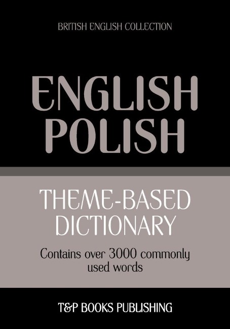 Theme-based dictionary British English-Polish - 3000 words - Andrey Taranov