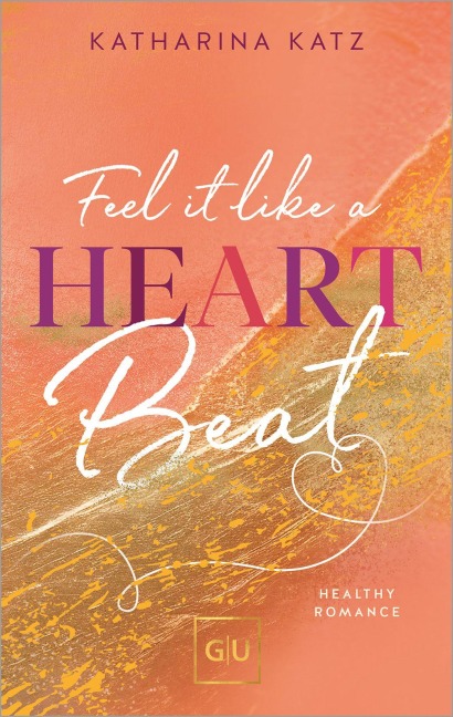 Feel it like a Heartbeat (Erstauflage exklusiv mit Farbschnitt und Character Card) - Katharina Katz