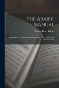 Cover-Bild zum Titel 'The Arabic Manual: Comprising A Condensed Grammar Of Both The Classical And Modern Arabic' von 'Edward Henry Palmer'