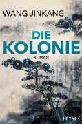 Cover-Bild zum Titel 'Die Kolonie' von 'Jinkang Wang'