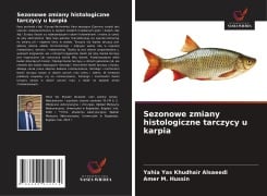 Sezonowe zmiany histologiczne tarczycy u karpia - Yahia Yas Khudhair Alsaeedi, Amer M. Hussin