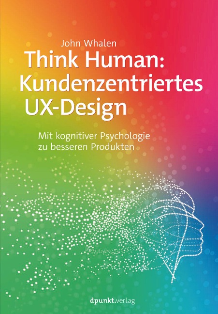 Think Human: Kundenzentriertes UX-Design - John Whalen