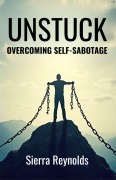 Cover-Bild zum Titel 'Unstuck: Overcoming Self-Sabotage' von 'Sierra Reynolds'