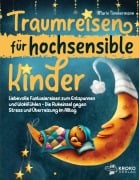Cover-Bild zum Titel 'Traumreisen für hochsensible Kinder' von 'Marie Timmermann'