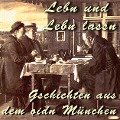 Cover-Bild zum Titel 'Lebn und Lebn lassn - Gschichten aus dem oidn München' von 'Julius Kreis'
