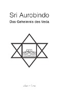 Cover-Bild zum Titel 'Das Geheimnis des Veda' von 'Sri Aurobindo'