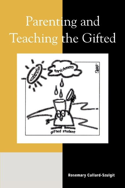 Parenting and Teaching the Gifted - Rosemary S. Callard-Szulgit