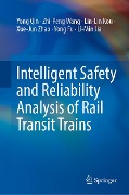 Cover-Bild zum Titel 'Intelligent Safety and Reliability Analysis of Rail Transit Trains' von 'Yong Qin, Zhi-Peng Wang, Lin-Lin Kou, Xue-Jun Zhao, Yong Fu'
