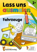 Cover-Bild zum Titel 'Lass uns ausmalen - Mein Ausmalbuch ab 2 - Fahrzeuge' von 'Corina Beurenmeister, Joshua Schulz'