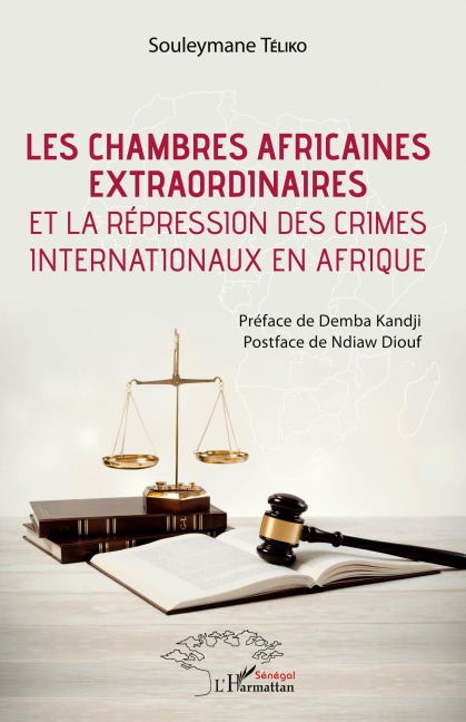 Les chambres africaines extraordinaires et la répression des crimes internationaux en Afrique - Souleymane Téliko