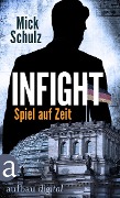 Infight - Spiel auf Zeit - Mick Schulz