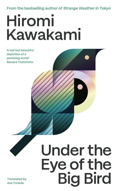 Under the Eye of the Big Bird - Hiromi Kawakami