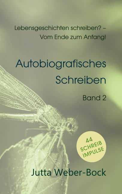 Lebensgeschichten schreiben? - Vom Ende zum Anfang! - Jutta Weber-Bock