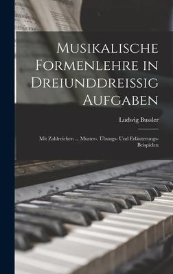 Musikalische Formenlehre in Dreiunddreissig Aufgaben - Ludwig Bussler
