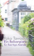 Cover-Bild zum Titel 'Ein Balkonplatz für flüchtige Abende' von 'Yoko Tawada'