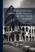 Cover-Bild zum Titel 'Roman History, Abridged by Himself, for the Use of Schools' von 'Oliver Goldsmith'