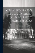 Cover-Bild zum Titel 'Cenni Biografici Del Card. Arciv. Di Napoli Sisto Riario Sforza' von 'Giovanni Battista De Rossi'