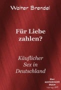 Cover-Bild zum Titel 'Für Liebe zahlen?' von 'Walter Brendel'