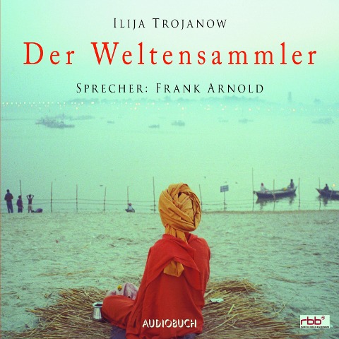 Der Weltensammler - Ilija Trojanow