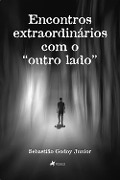 Cover-Bild zum Titel 'Encontros extraordina¿rios com o "outro lado"' von 'Sebastia~o Godoy Junior'