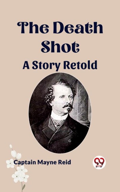 The Death Shot A Story Retold - Mayne Reid