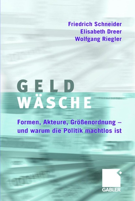 Geldwäsche - Friedrich Schneider, Elisabeth Dreer, Wolfgang Riegler