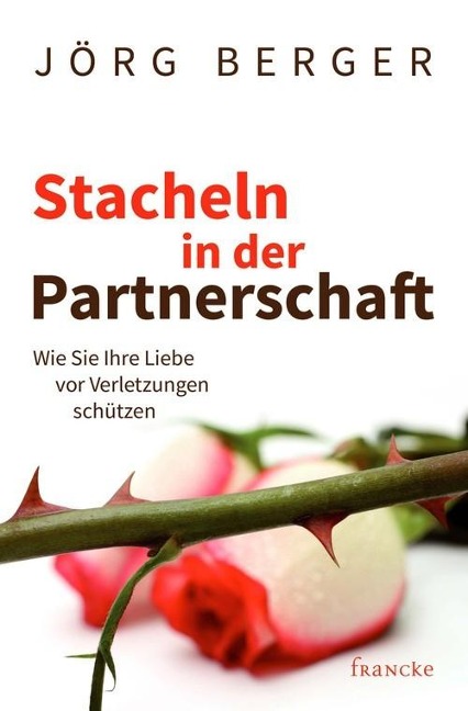 Stacheln in der Partnerschaft - Berger Jörg