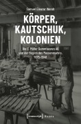 Cover-Bild zum Titel 'Körper, Kautschuk, Kolonien' von 'Samuel Eleazar Wendt'
