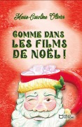 Cover-Bild zum Titel 'Comme dans les films de Noël !' von 'Marie-Caroline Olivier'