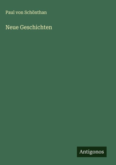 Neue Geschichten - Paul von Schönthan