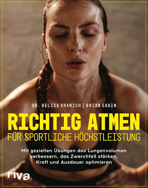 Richtig atmen für sportliche Höchstleistung - Belisa Vranich, Brian Sabin