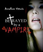 Cover-Bild zum Titel 'Betrayed By A Vampire' von 'AnnaRose Vittoria'