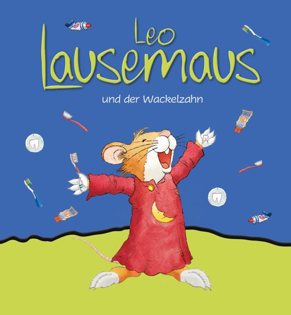 Leo Lausemaus und der Wackelzahn - Sophia Witt