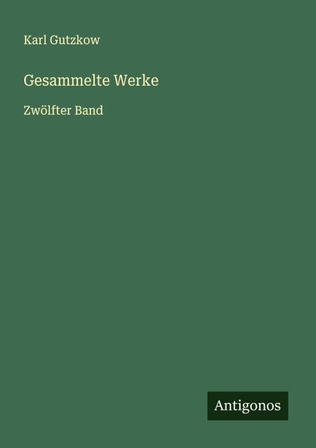 Gesammelte Werke - Karl Gutzkow