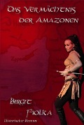 Cover-Bild zum Titel 'Das Vermächtnis der Amazonen' von 'Birgit Fiolka'