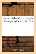 Cover-Bild zum Titel 'Nouvel Alphabet, En Français, Divisé Par Syllabes' von 'Sans Auteur'