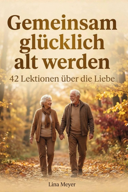 Gemeinsam glücklich alt werden - Lina Meyer