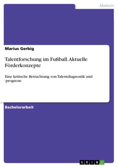 Talentforschung im Fußball. Aktuelle Förderkonzepte - Marius Gerbig