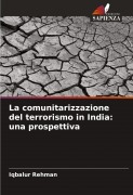 Cover-Bild zum Titel 'La comunitarizzazione del terrorismo in India: una prospettiva' von 'Iqbalur Rehman'