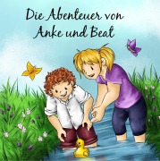 Cover-Bild zum Titel 'Die Abenteuer von Anke und Beat' von 'Conni Koller'