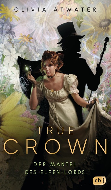 True Crown - Der Mantel des Elfen-Lords - Olivia Atwater