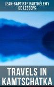 Cover-Bild zum Titel 'Travels in Kamtschatka' von 'Jean-Baptiste Barthélemy de Lesseps'